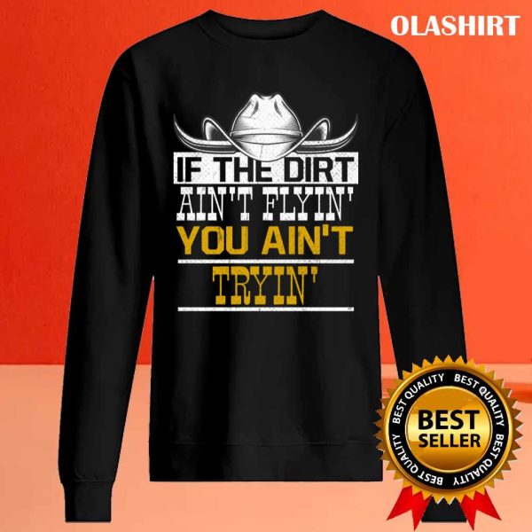 Dirt Flyin Tryin Horses Horse Cowboy Hat T-shirt