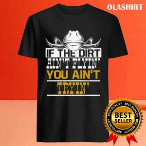 Dirt Flyin Tryin Horses Horse Cowboy Hat T shirt 4