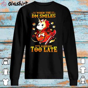 Discount Unicon When The Dm Smiles It'S Already Too Late Shirt 3