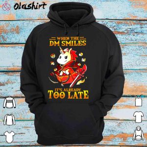 Discount Unicon When The Dm Smiles It'S Already Too Late Shirt 4