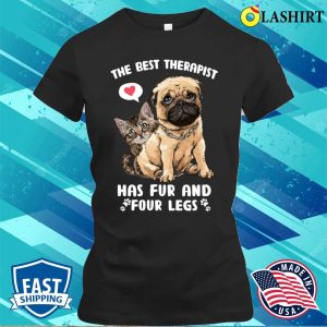 Dog Cat The Best Therapist Has Fur And Four Legs T shirt 2