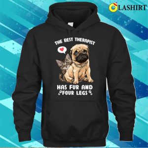 Dog Cat The Best Therapist Has Fur And Four Legs T shirt 3