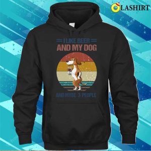 Dog Lover Gift T shirt I Like Beer And My Dog And Mybe 3 People T shirt 3