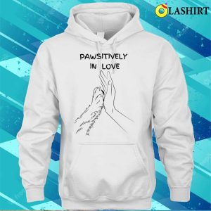 Dog Lover T shirt Pawsitively In Love 3