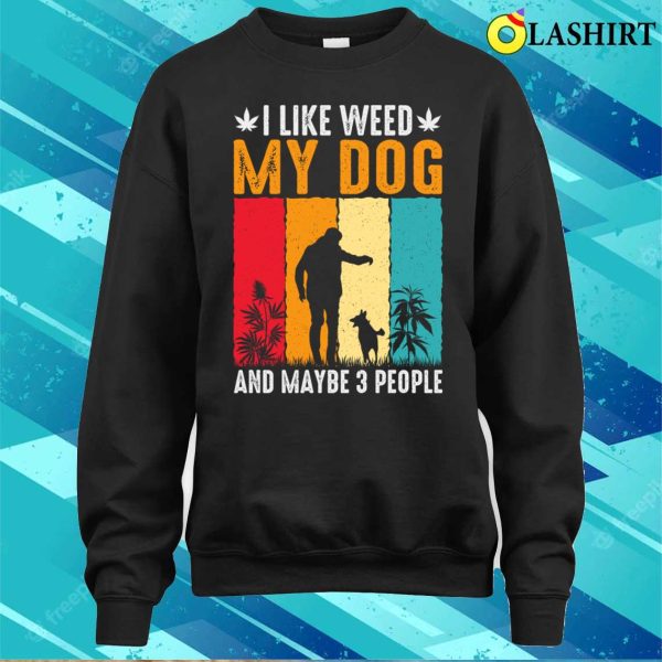 Dog Lover T-shirt, Weed And Dog Lover T-shirt