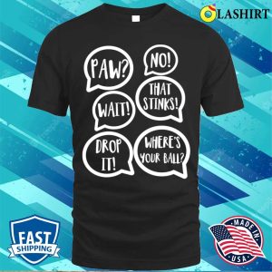 Dog Owners Commonly Used Commands Phrases Funny T shirt 1