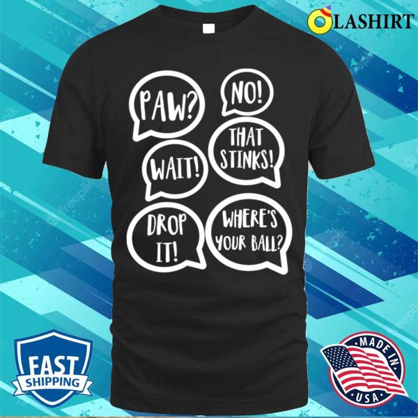 Dog Owners Commonly Used Commands Phrases Funny T-shirt