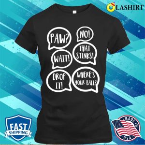 Dog Owners Commonly Used Commands Phrases Funny T shirt 2