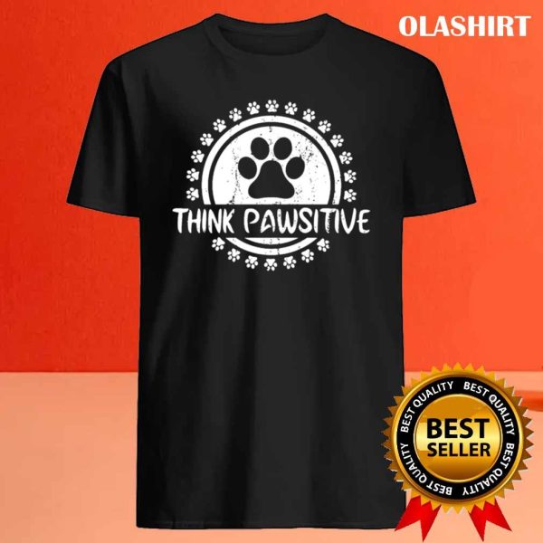 Dog Paw Print Cat Think Pawsitive Pet Lover Shirt