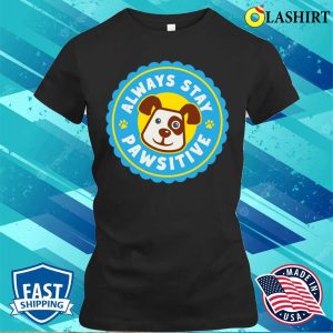 Dog T-shirt, Always Stay Pawsitive T-shirt