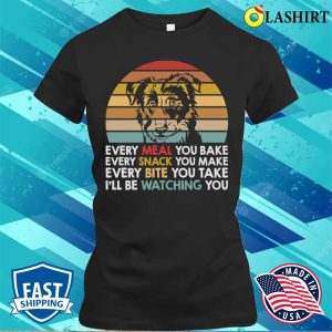 Dog T-shirt, Dog Watch You Funny Dog T-shirt