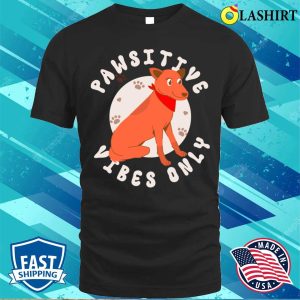 Dog T-shirt, Pawsitive Vibes Only T-shirt