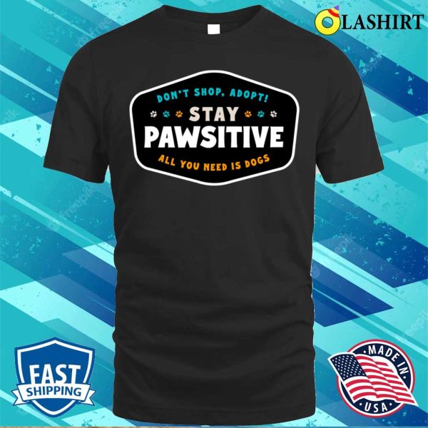 Dog T-shirt, Stay Pawsitive T-shirt