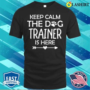 Dog Trainer Service Dog Training Shirt Keep Calm The Dog Trainer Is Here Shirt 1