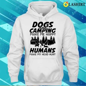 Dogs And Camping Make Me Happy Humans Make My Head Hurt Shirt 3