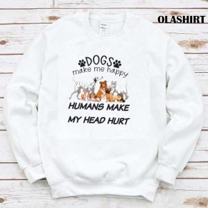 Dogs Make Me Happy Humans Make My Head Hurt Dog Lover Shirt 1