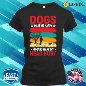 Dogs Make Me Happy T shirt Dogs Make Me Happy T shirt 2