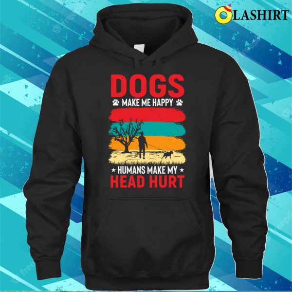 Dogs Make Me Happy T-shirt, Dogs Make Me Happy T-shirt