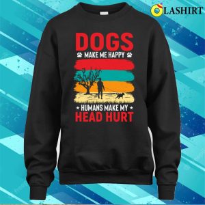 Dogs Make Me Happy T shirt Dogs Make Me Happy T shirt 4