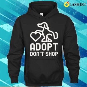 Dogs T shirt Adopt Dont Shop T shirt 3