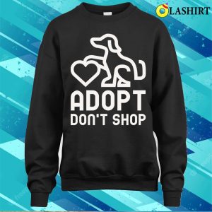 Dogs T shirt Adopt Dont Shop T shirt 4