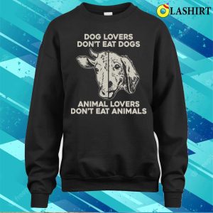 Dont Eat Dogs Animal Lovers Dont Eat Animals T shirt 2