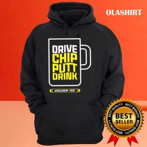 Drive Chip Putt Drink Golden Shirt 3