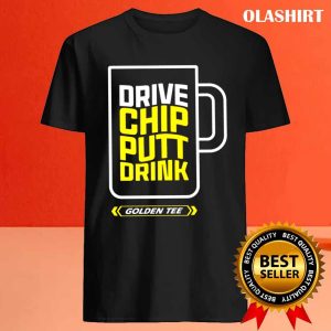 Drive Chip Putt Drink Golden Shirt 4