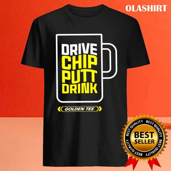 Drive Chip Putt Drink Golden Shirt