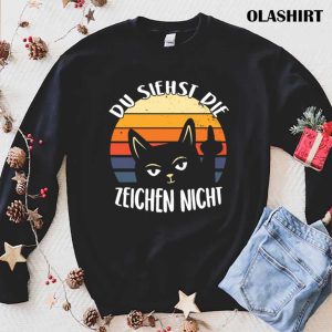 Du Siehst Die Zeichen Nicht Mittelfinger Katze T shirt 1