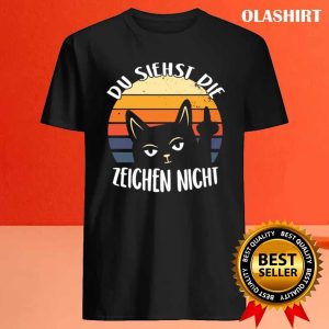 Du Siehst Die Zeichen Nicht Mittelfinger Katze T shirt 4