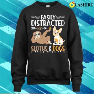 Easily Distracted Bu Sloths Dogs T shirt 4