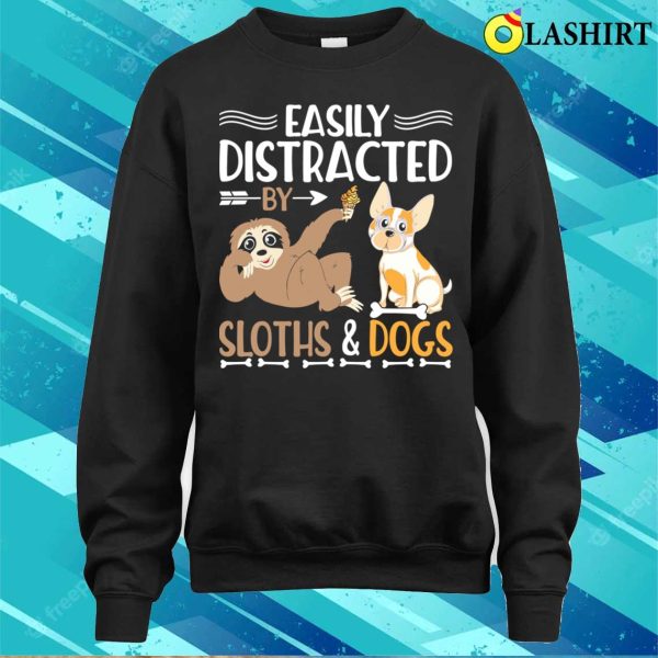 Easily Distracted Bu Sloths Dogs T-shirt