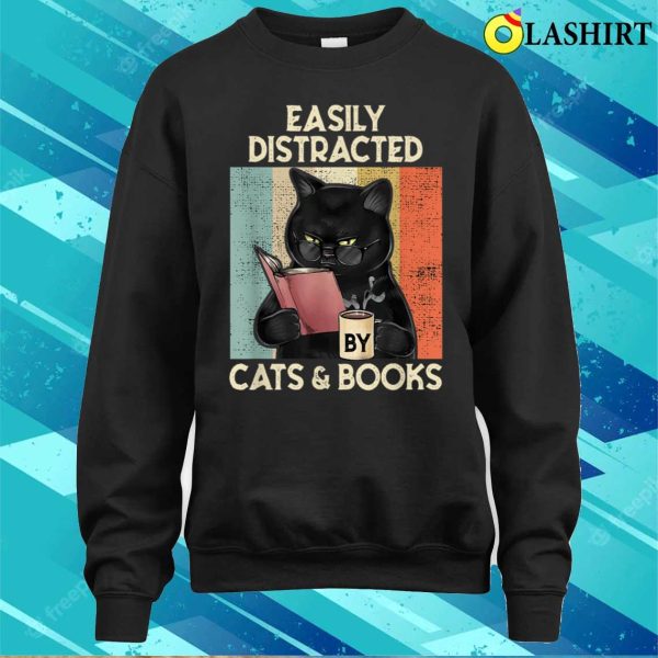 Easily Distracted By Books And Cats Shirt Book Shirt Reading Shirt