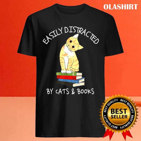 Easily Distracted By Cats And Books, Cat & Book Lover Gift T-shirt