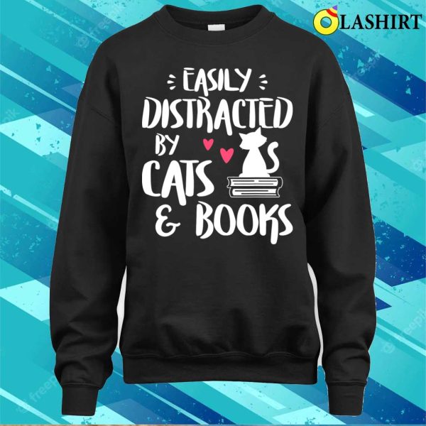 Easily Distracted By Cats And Books Cat Book Lover T-shirt