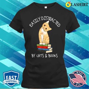 Easily Distracted By Cats And Books T shirt 2