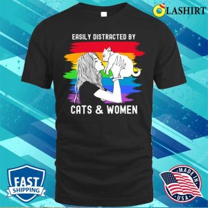 Easily Distracted By Cats And Women Lesbin Pride T-shirt