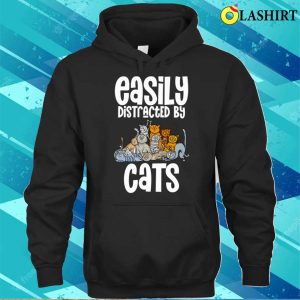 Easily Distracted By Cats Cat Lover Fun Shirt Easily Distracted By Cats Cat Lover Funny Shirt 3