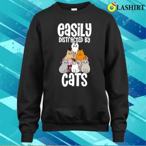 Easily Distracted By Cats Cat Lover Shirt Easily Distracted By Cats Cat Lover Shirt 4