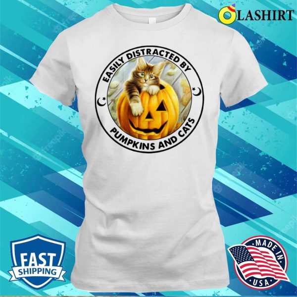 Easily Distracted By Pumpkins And Cats Halloween Shirt