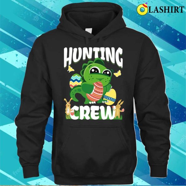 Easter Dinosaur T-shirt, Easter Egg Hunt Hunting Crew Dinosaur T-shirt