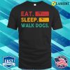 Eat Sleep Walk Dogs Shirt, Funny Dogs Lover T-shirt