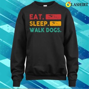 Eat Sleep Walk Dogs Shirt Funny Dogs Lover T shirt 4