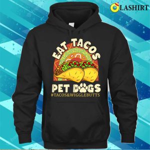 Eat Tacos Pet Dogs T shirt Eat Tacos Pet Dogs Tacos And Wigglebutts Rainbow T shirt 3