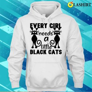 Every Girl Needs A Little Black Cats T shirt 3