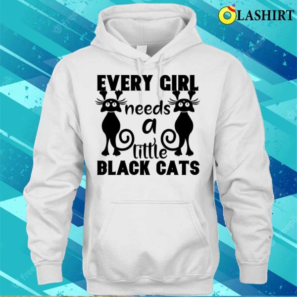 Every Girl Needs A Little Black Cats T-shirt