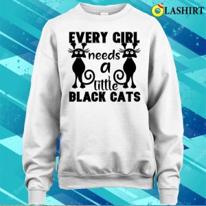 Every Girl Needs A Little Black Cats T shirt 4