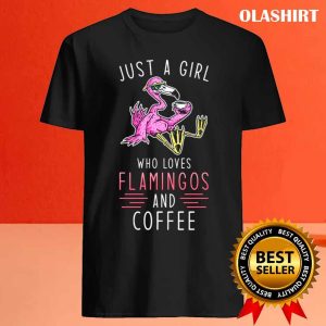 Flamingo Coffee Just A Girl Who Loves Flamingo And Coffee Shirt 4