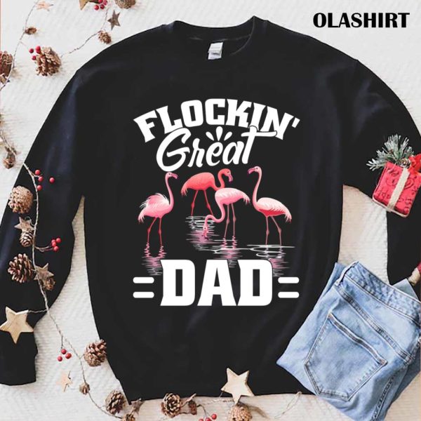 Flockin Great Dad Shirt Funny Father’s Day Flamingo Pun Shirt